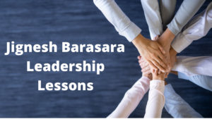 Jignesh Barasara - Leadership Lessons