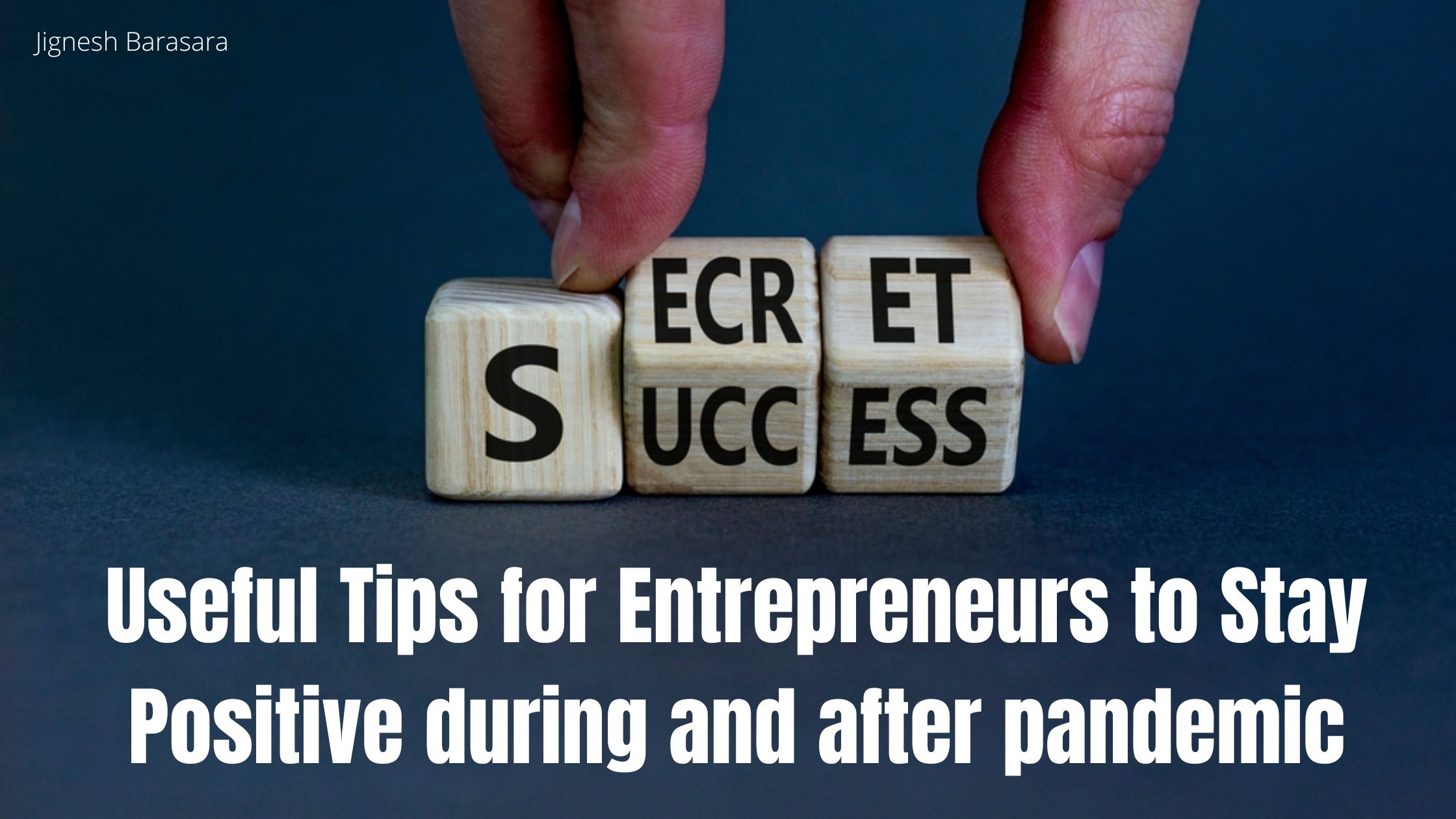 Useful Tips for Entrepreneurs to Stay Positive during and after pandemic