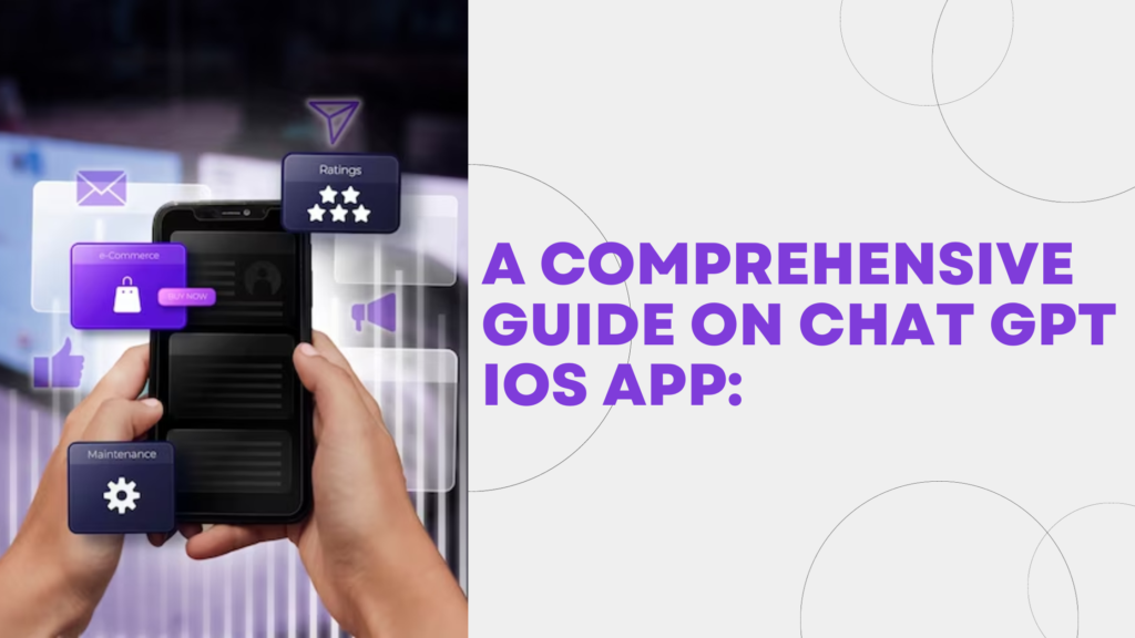 A Comprehensive Guide on Chat GPT IOS App: – News in Headlines