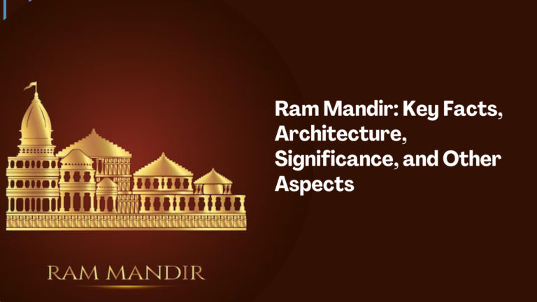 Ram Mandir: Key Facts, Architecture, Significance, and Other Aspects