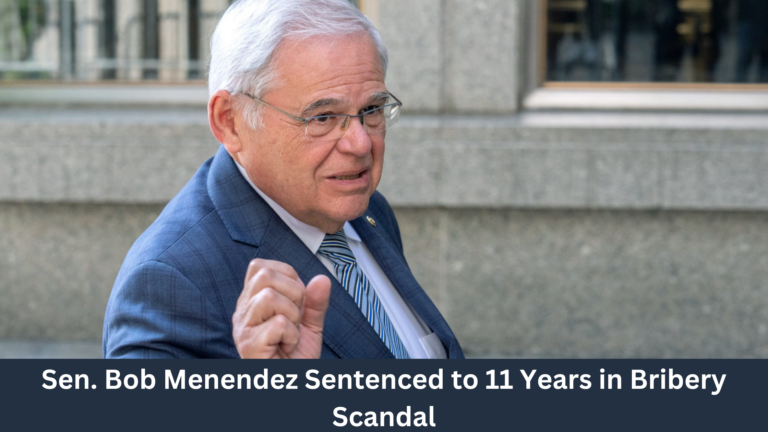 Sen. Bob Menendez Sentenced to 11 Years in Bribery Scandal
