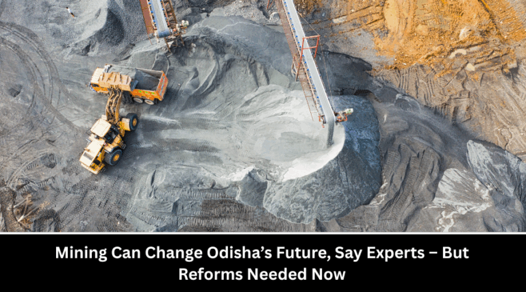 Mining Can Change Odisha’s Future