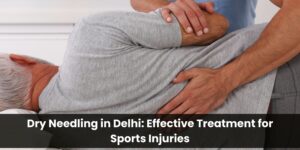 Dry Needling Therapist in Delhi