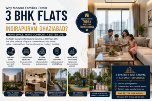 Why Modern Families Prefer 3 BHK Flats in Indirapuram Ghaziabad
